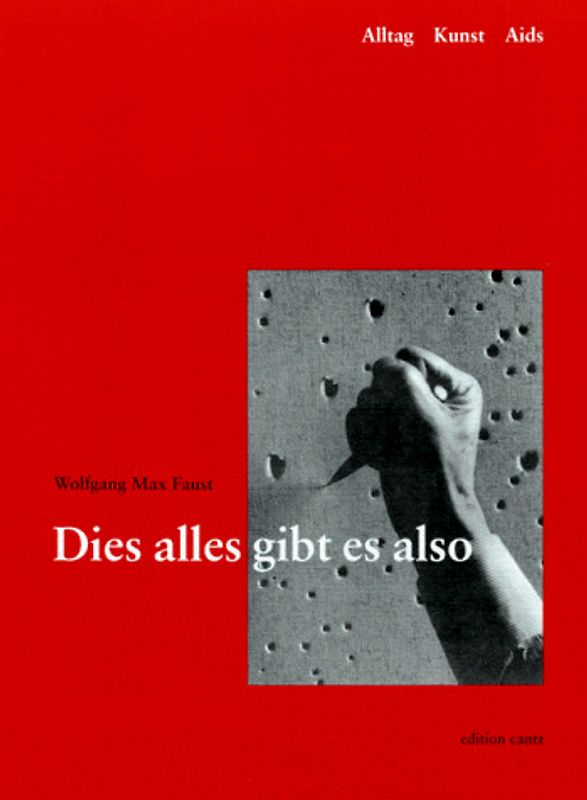 Dies alles gibt es also. Alltag, Kunst, Aids