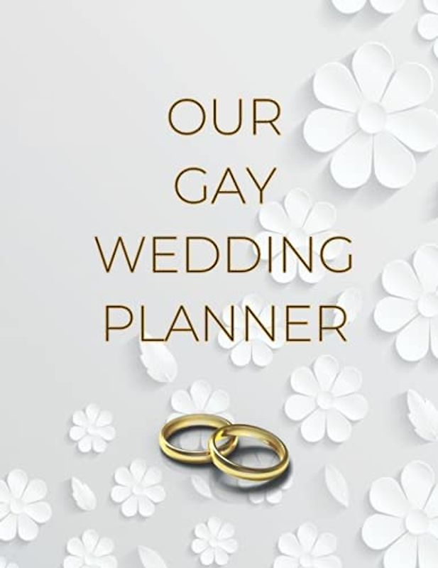 Our Gay Wedding Planner: 120 Page Organizer Diary, The Perfect Planner For Your Perfect Day