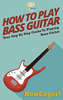 How To Play Bass Guitar: Your Step-By-Step Guide To Playing Bass Guitar