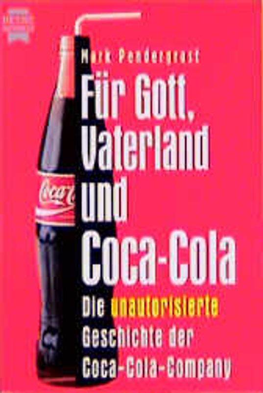 Für Gott, Vaterland und Coca-Cola. Die unautorisierte Geschichte der Coca-Cola-Company