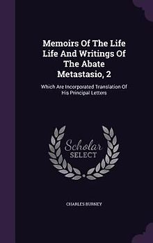 Memoirs Of The Life Life And Writings Of The Abate Metastasio, 2