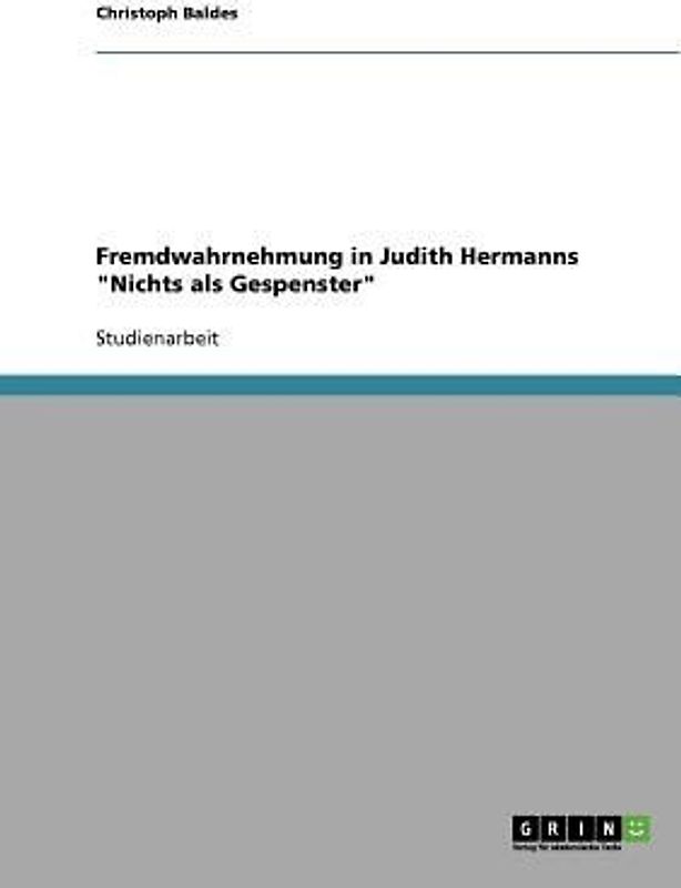 Fremdwahrnehmung in Judith Hermanns "Nichts als Gespenster"