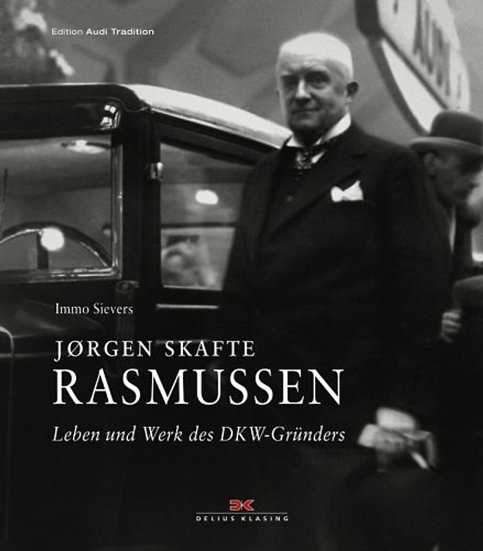 Jørgen Skafte Rasmussen. Leben und Werk des DKW-Gründers