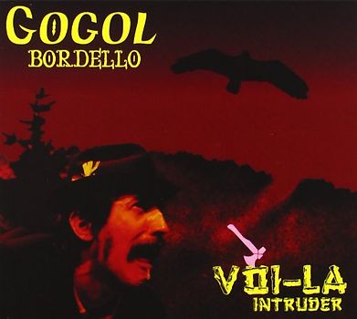 Gogol Bordello - Voi-la Intruder