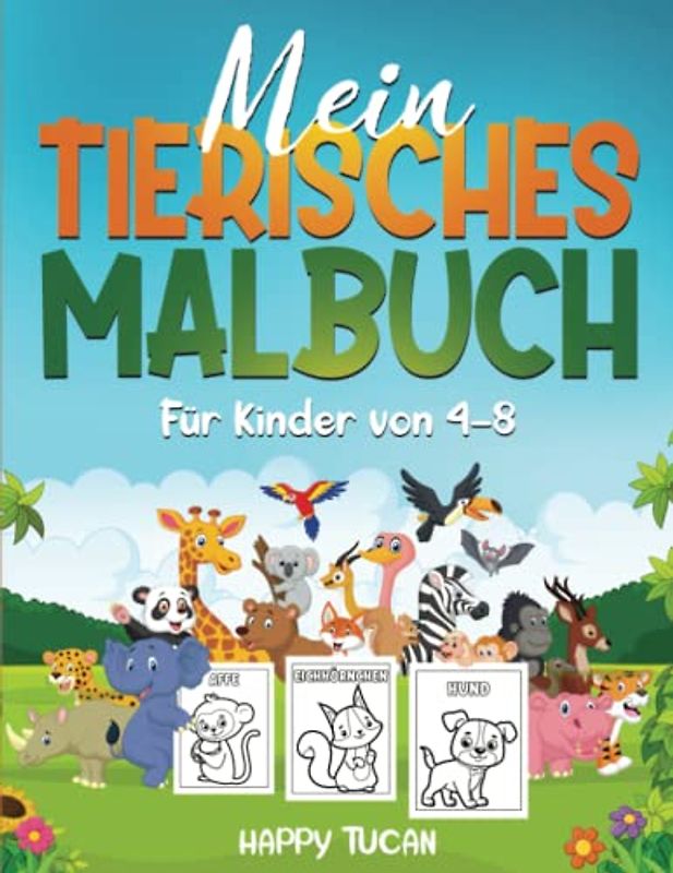 Mein tierisches Malbuch: Malspaß für kleine Künstler,30 verschiedene Designs für Jungen und Mädchen von 4-8 Jahre|