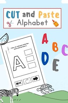 Cut and Paste ABCs A Hands-On Alphabet Book for Kids, Ages 3,4,5,6 (A to Z, Scissor Skills): Activities for Kids Ages 3-6 to Improve Fine Motor Skills and Teach the Alphabet.