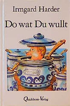 Do wat Du wullt ...
