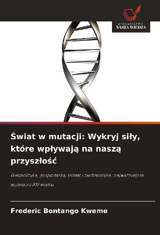 ¿wiat w mutacji: Wykryj si¿y, które wp¿ywaj¿ na nasz¿ przysz¿o¿¿