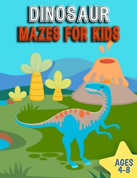 Dinosaur Mazes for Kids Ages 4-8: Maze Activity Book for Boys & Girls