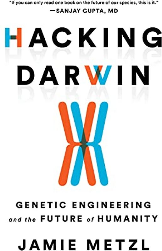 Hacking Darwin: Genetic Engineering and the Future of Humanity