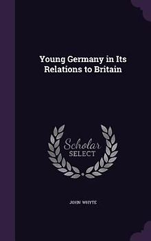 Young Germany in Its Relations to Britain