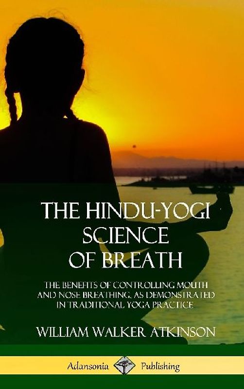 The Hindu-Yogi Science of Breath
