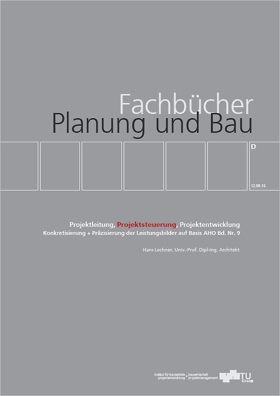 Projektleitung, Projektsteuerung, Projektentwicklung. Konkretisierung + Präzisierung der Leistungsbilder auf Basis AHO Bd. Nr. 9