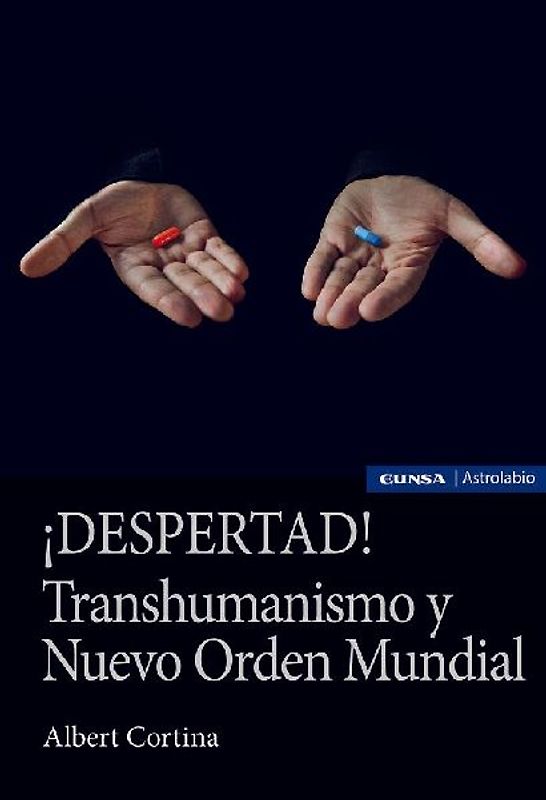 ¡Despertad! : transhumanismo y nuevo orden mundial
