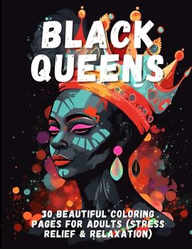 Black Queens: 30 Beautiful Coloring Pages For Adults (Stress Relief & Relaxation)