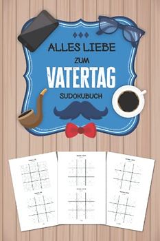 Alles Liebe zum Vatertag: Sudokubuch: Über 200 Rätsel Sudoku von Leicht bis Schwer | Vatertagsgeschenk Idee für den Papa