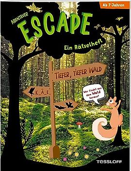 Abenteuer Escape. Ein Rätselheft. Tiefer, tiefer Wald - Wer findet aus dem Wald hinaus? Kniffliges Escape-Rätsel für Mädchen und Jungen ab 7 Jahren: Für alle Exit-Fans ab 7 Jahren!