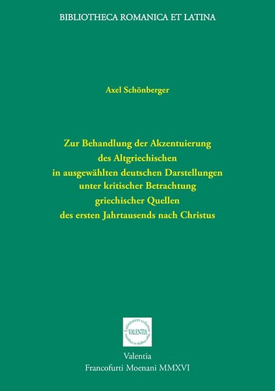 Zur Behandlung der Akzentuierung des Altgriechischen in ausgewählten deutschen Darstellungen unter kritischer Betrachtung griechischer Quellen des ersten Jahrtausends nach Christus