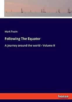 Following The Equator: A journey around the world - Volume II
