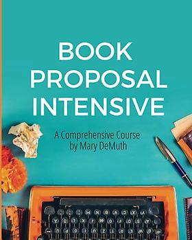 Book Proposal Intensive: A Comprehensive Course