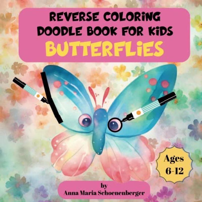 BUTTERFLIES Reverse Coloring Doodle Book for Kids: Ages 6-12