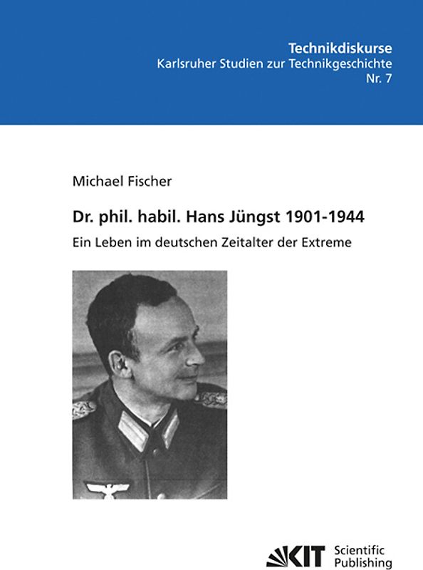 Dr. phil. habil. Hans Jüngst 1901-1944 : ein Leben im deutschen Zeitalter der Extreme