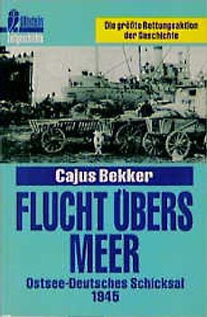 Flucht übers Meer. Ostsee - Deutsches Schicksal 1945