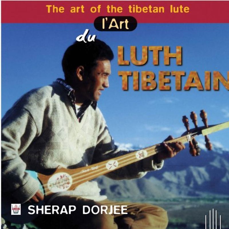 Sherap Dorjee - The Art of the Tibetan Lute