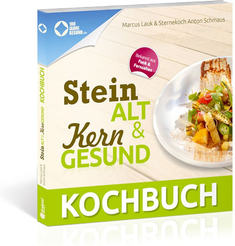 Das Steinalt und Kerngesund KOCHBUCH