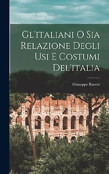 Gl'italiani O Sia Relazione Degli Usi E Costumi Del'italia