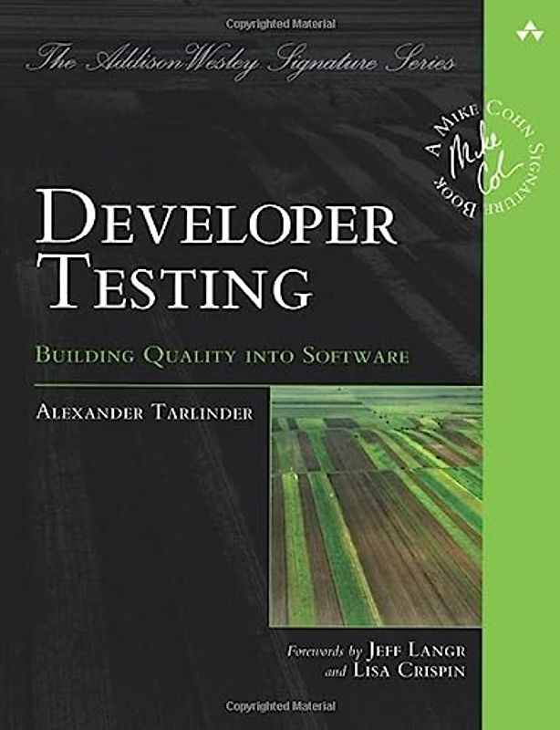 Developer Testing: Building Quality into Software (Addison-Wesley Signature) (Addison-Wesley Signature Series)