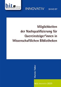 Möglichkeiten der Nachqualifizierung für Quereinsteiger*innen in wissenschaftlichen Bibliotheken