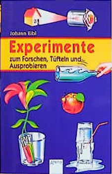 Experimente zum Forschen, Tüfteln und Ausprobieren