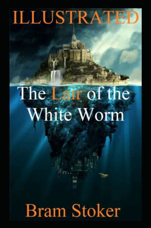 The Lair of the White Worm Illustrated: The Curse of the White Worm: A Journey into Darkness