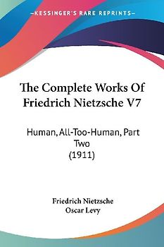 The Complete Works Of Friedrich Nietzsche V7