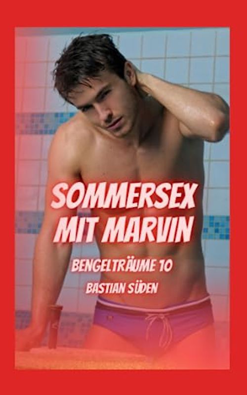 Bengelträume 10: Sommersex mit Marvin