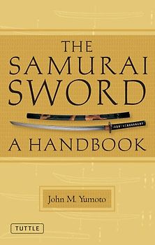 The Samurai Sword: A Handbook - Yumoto, John M.