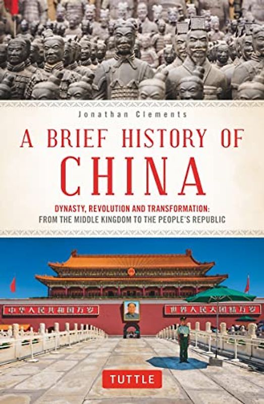 A Brief History of China: Dynasty, Revolution and Transformation: from the Middle Kingdom to the People's Republic (Brief History of Asia)