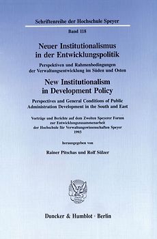 Neuer Institutionalismus in der Entwicklungspolitik - New Institutionalism in Development Policy. Perspektiven und Rahmenbedingungen der Verwaltungsentwicklung im Süden und Osten -