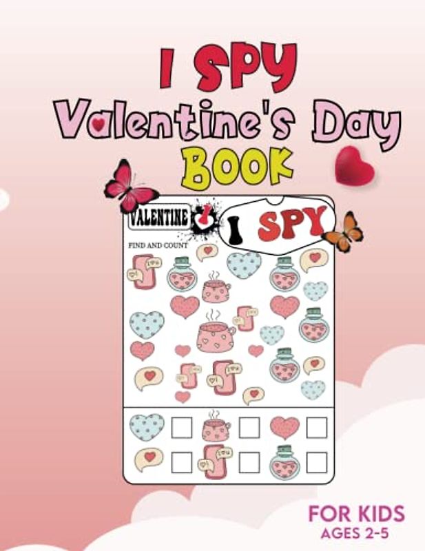i spy valentine's day book for kids ages 2-5: A Fun Valentine's Day Activity WorkBook, I Spy With My Little Eye Valentine's Day Activity Book Find And ... & Toddlers, perfect gift ideas for kids