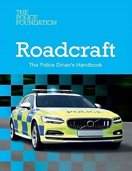 Roadcraft: The Police Driver's Handbook 2025