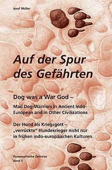 Kynosophische Zeitreise - Auf der Spur des Gefährten / Dog was a War God