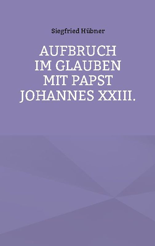 Aufbruch im Glauben mit Papst Johannes XXIII.