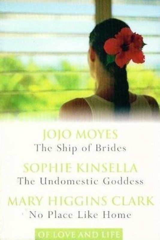 The Ship of Brides / The Undomestic Goddess / No Place Like Home - Jojo Moyes, Sophie Kinsella, Mary Higgins Clark