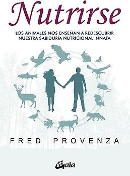 Nutrirse : los animales nos ayudan a descubrir nuestra sabiduría nutricional innata