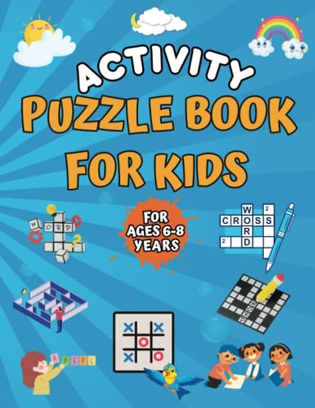 Activity Puzzle Book for Kids ages 6-8 years Old: Challenging Activities for Kids, Puzzle Games for Smart Kids including Word Search, Crossword, Mazes, Sudoku, Dot-to-Dot, Tic-Tac-Toe, Hangman & More