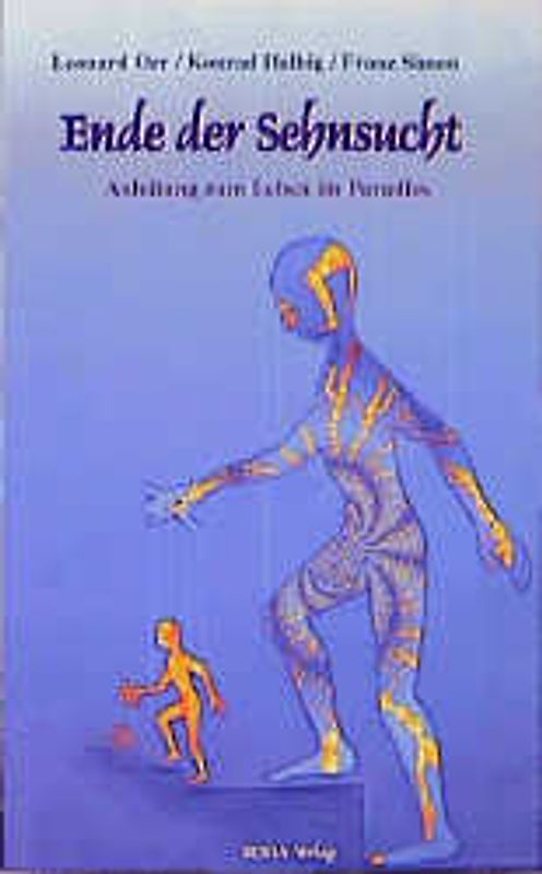 Ende der Sehnsucht. Anleitung zum Leben im Paradies