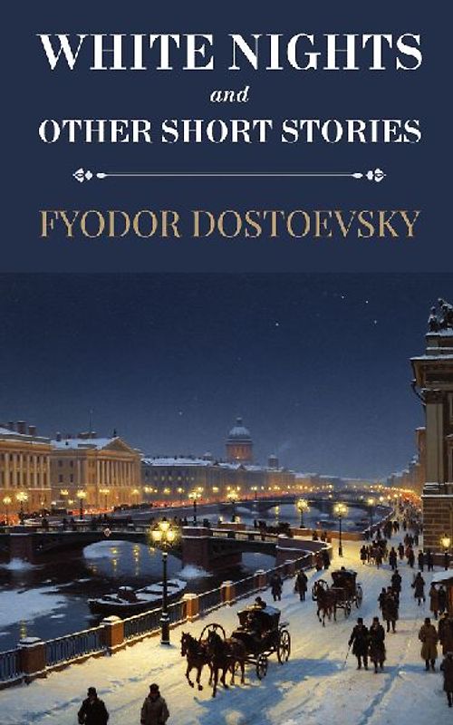 White Nights and Other Short Stories (Polis & Praxis Classics)