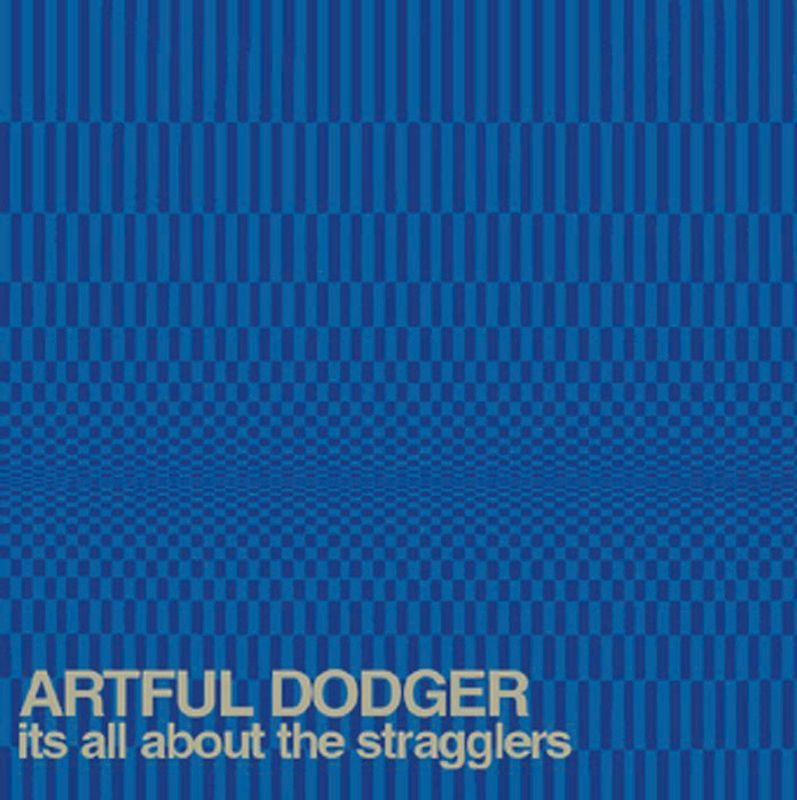 Artful Dodger - It'S All About the Stragglers