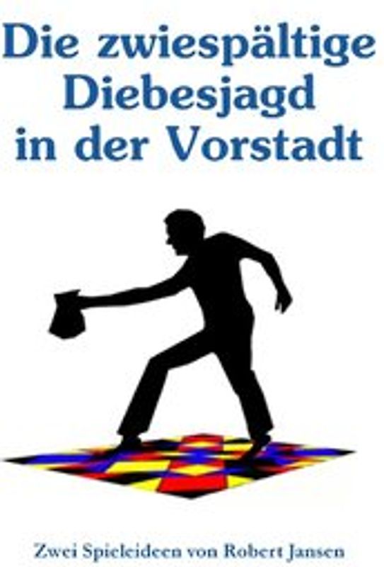Die zwiespältige Diebesjagd in der Vorstadt. Zwei Spieleideen